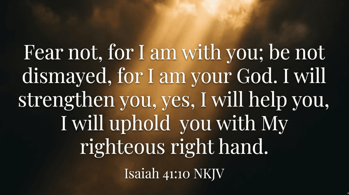 Bible verse graphic Isaiah 41:10 — Fear not, for I am with you; I will strengthen you