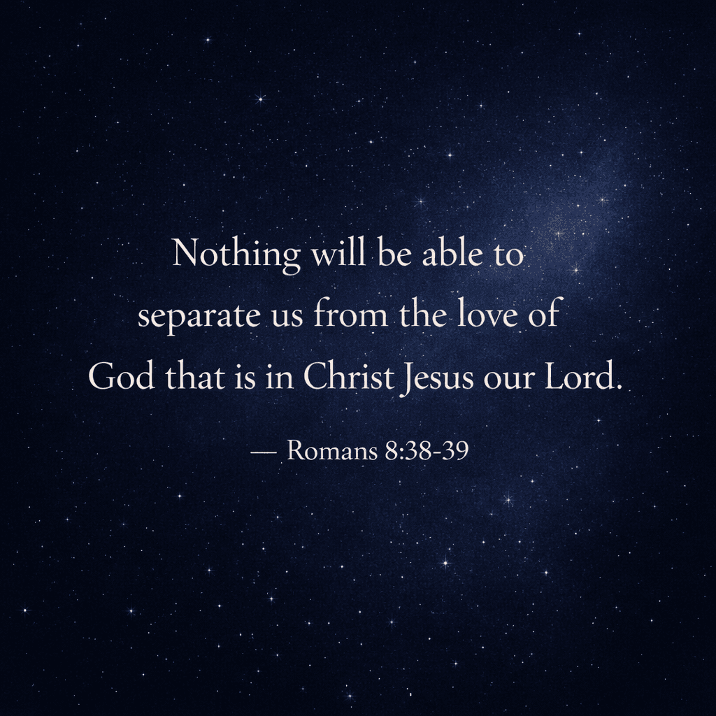 Bible verse graphic Romans 8:38-39 - Nothing will be able to separate us from the love of God in Christ Jesus