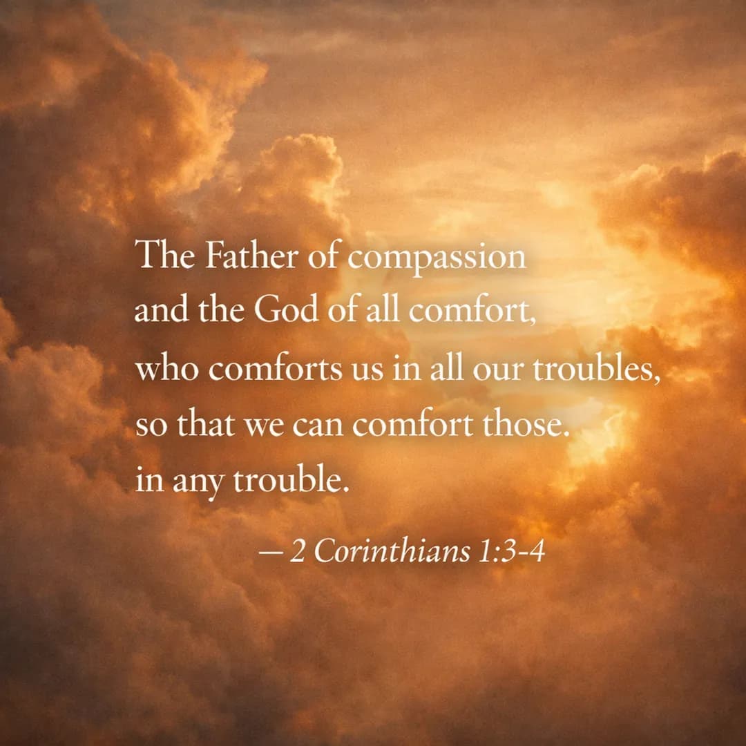 Scripture graphic -2 Corinthians 1:3-4: The Father of compassion and the God of all comfort, who comforts us in all our troubles