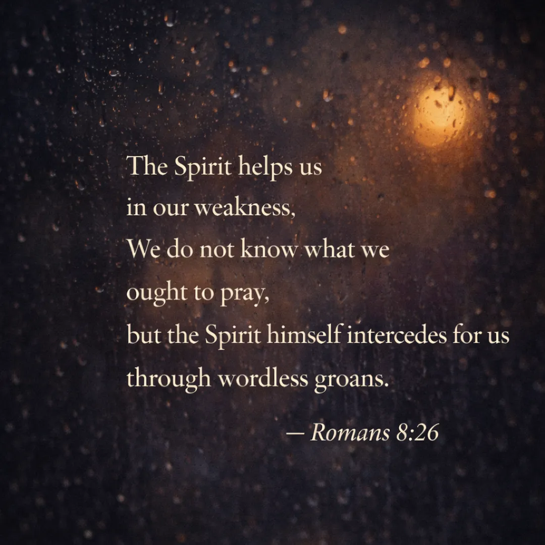 Scripture graphic — Romans 8:26: The Spirit helps us in our weakness and intercedes for us through wordless groans