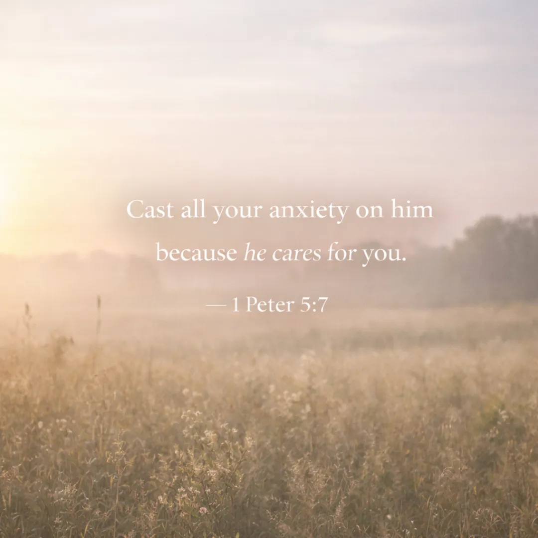 Scripture graphic — 1 Peter 5:7: Cast all your anxiety on him because he cares for you