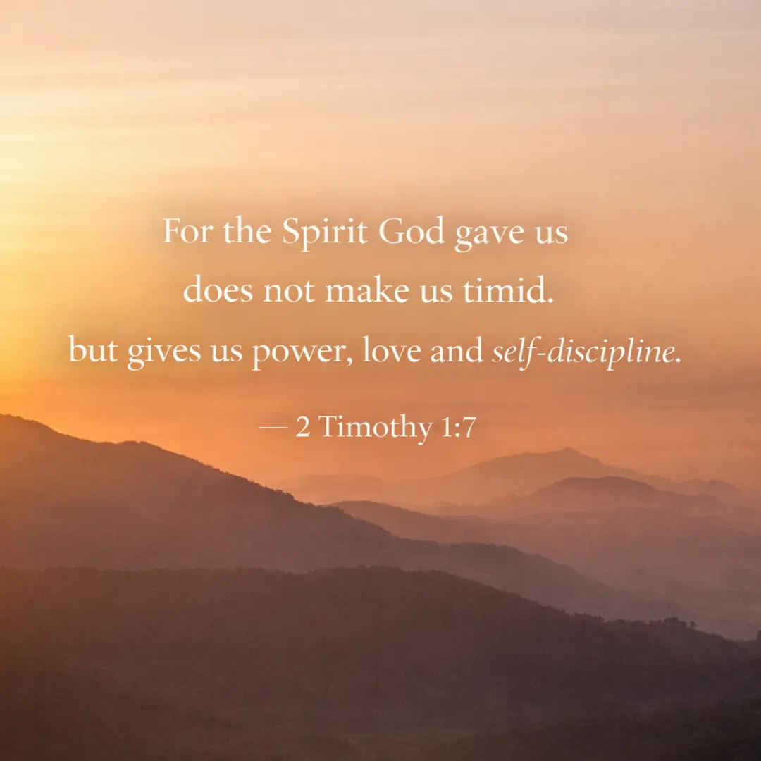 Scripture graphic -2 Timothy 1:7: For the Spirit God gave us does not make us timid, but gives us power, love and self-discipline