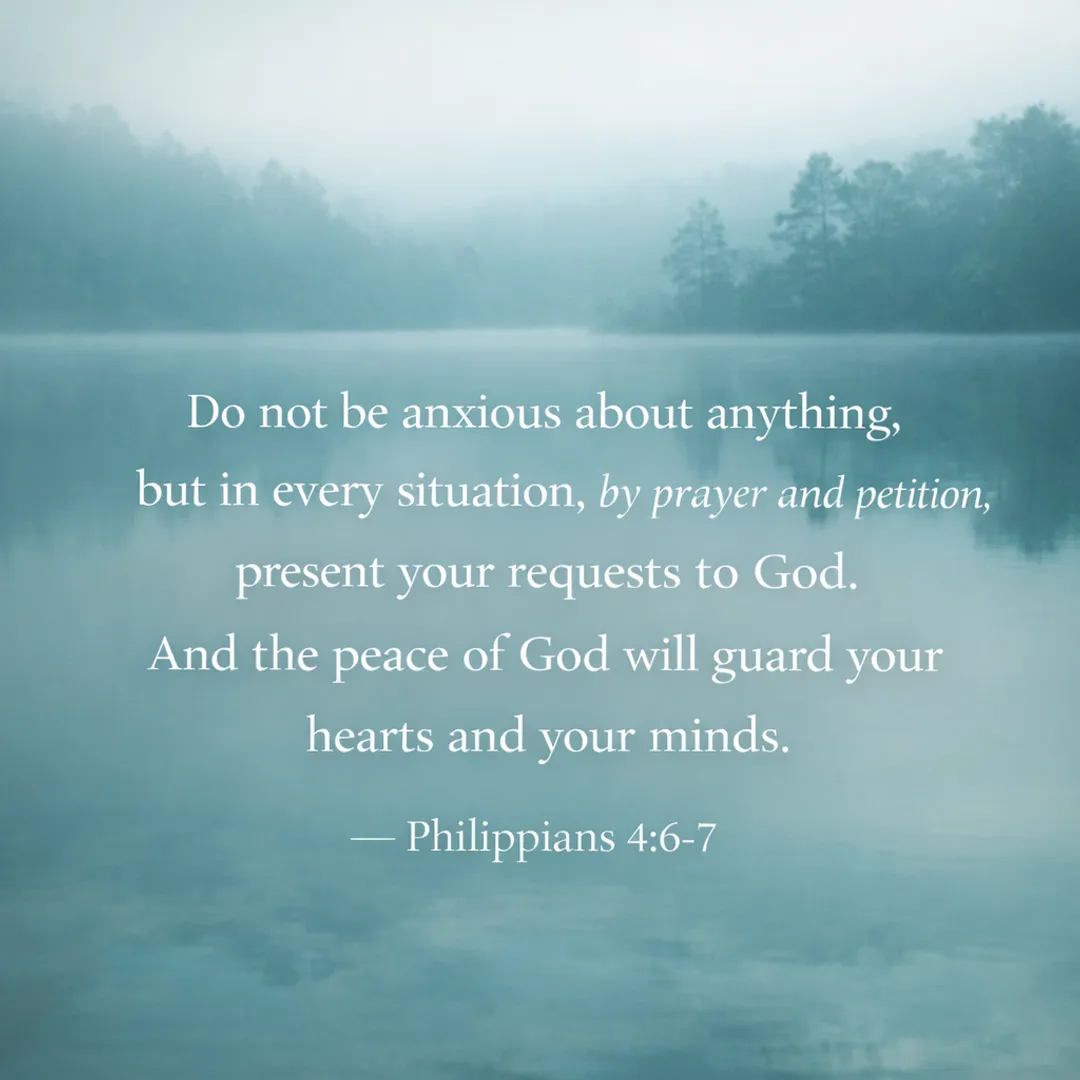 Scripture graphic — Philippians 4:6-7: Do not be anxious about anything, but in every situation, by prayer and petition, present your requests to God
